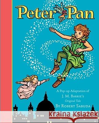 Peter Pan: Peter Pan Robert Clarke Sabuda 9780689853647 Little Simon