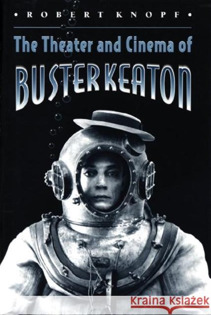 The Theater and Cinema of Buster Keaton Robert Knopf 9780691004426 Princeton University Press