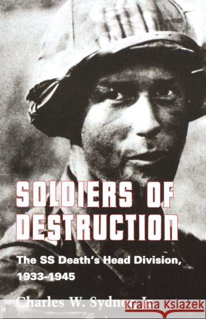 Soldiers of Destruction: The SS Death's Head Division, 1933-1945 - Updated Edition Jr. 9780691008530 0