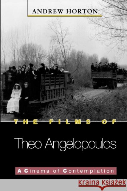 The Films of Theo Angelopoulos: A Cinema of Contemplation Horton, Andrew 9780691010052 Princeton University Press