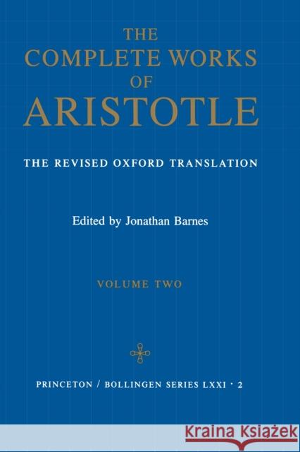 The Complete Works of Aristotle, Volume Two: The Revised Oxford Translation  9780691016511 Princeton University Press