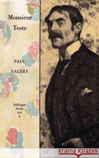 Collected Works of Paul Valery, Volume 6: Monsieur Teste Paul Valery Jackson Mathews Jackson Mathews 9780691018799 Princeton University Press