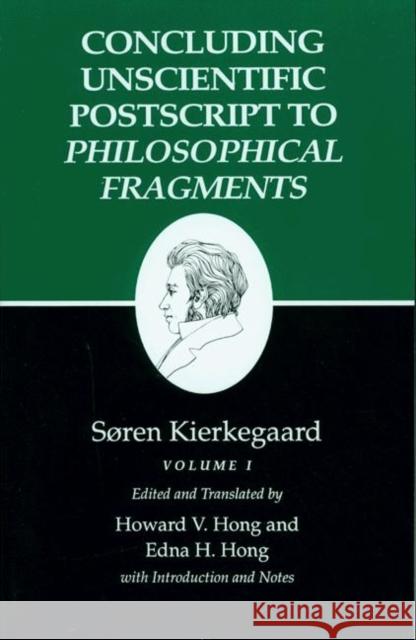 Kierkegaard's Writings, XII, Volume I: Concluding Unscientific PostScript to Philosophical Fragments Kierkegaard, Søren 9780691020815 Princeton University Press