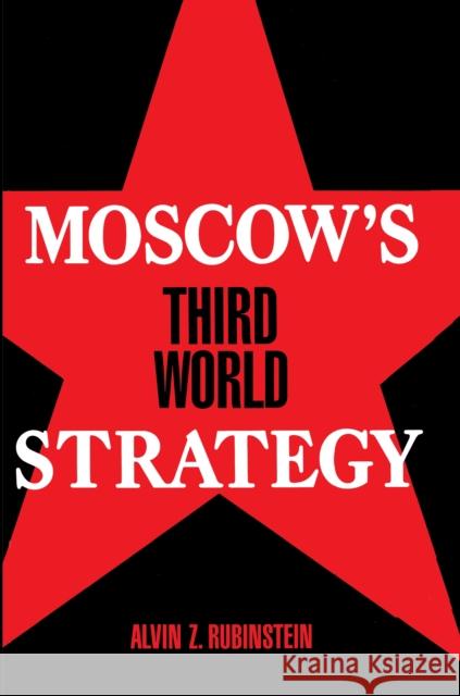 Moscow's Third World Strategy Alvin Z. Rubinstein 9780691023328 Princeton University Press