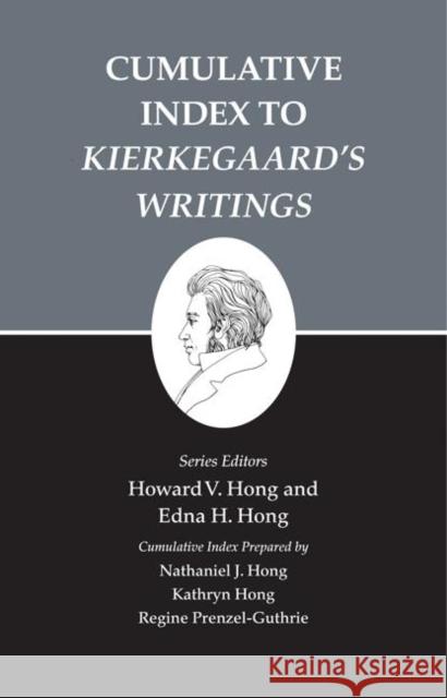 Kierkegaard's Writings, XXVI, Volume 26: Cumulative Index to Kierkegaard's Writings Hong, Howard V. 9780691032252 Princeton University Press