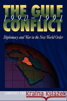 Gulf Conflict 1990-1991: Diplomacy and War in the New World Order Freedman, Lawrence 9780691037721