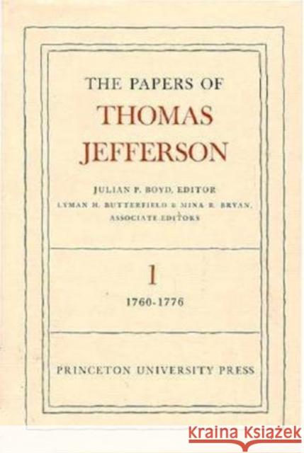The Papers of Thomas Jefferson, Volume 1: 1760 to 1776 Jefferson, Thomas 9780691045337 Princeton University Press