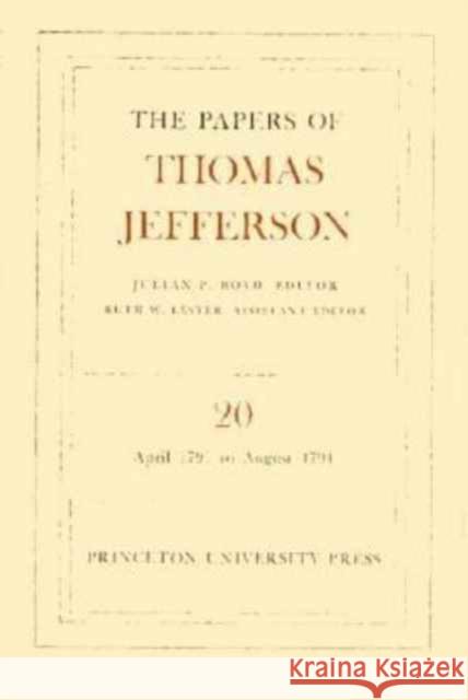 The Papers of Thomas Jefferson, Volume 20: April 1791 to August 1791 Thomas Jefferson McDowall                                 Kaveh Azar 9780691046860 Princeton University Press