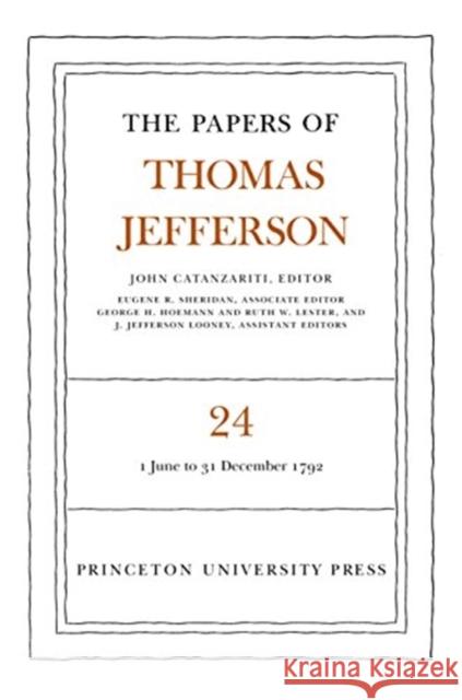The Papers of Thomas Jefferson, Volume 24: 1 June-31 December 1792 Jefferson, Thomas 9780691047768 Princeton University Press