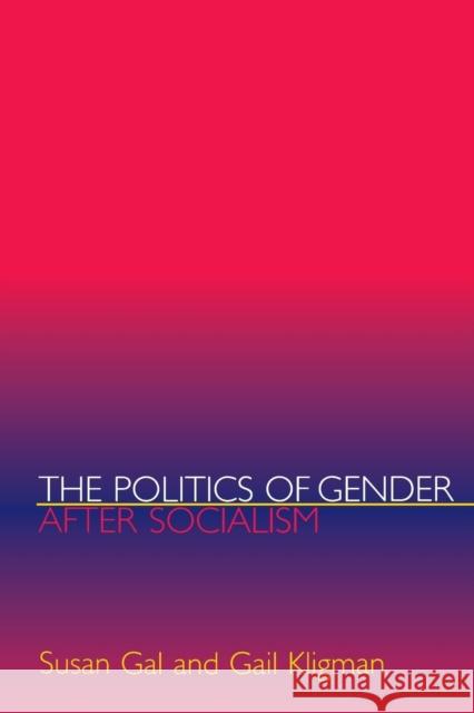The Politics of Gender After Socialism: A Comparative-Historical Essay Gal, Susan 9780691048949 Princeton University Press