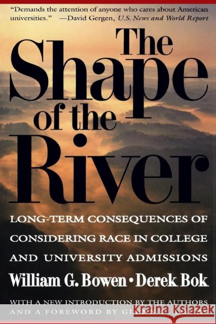 The Shape of the River: Long-Term Consequences of Considering Race in College and University Admissions Bowen, William G. 9780691050195 Princeton University Press