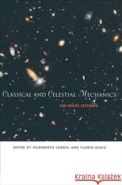 Classical and Celestial Mechanics: The Recife Lectures Cabral, Hildeberto 9780691050225 Princeton University Press