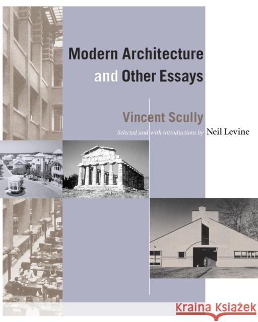 Modern Architecture and Other Essays Vincent Scully Neil Levine Neil Levine 9780691074429 Princeton University Press