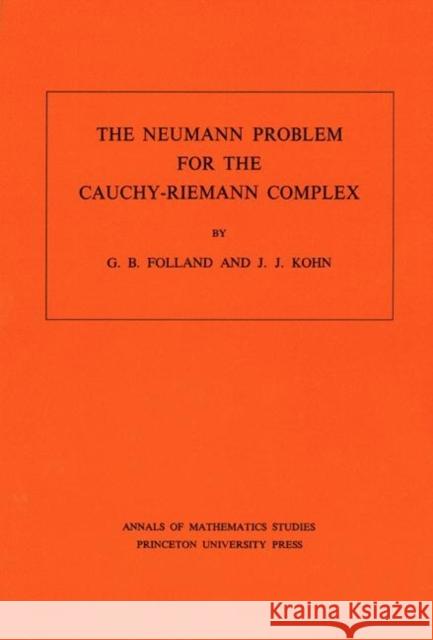 The Neumann Problem for the Cauchy-Riemann Complex. (Am-75), Volume 75 Folland, Gerald B. 9780691081205