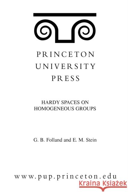 Hardy Spaces on Homogeneous Groups. (Mn-28), Volume 28 Folland, Gerald B. 9780691083100 Princeton University Press