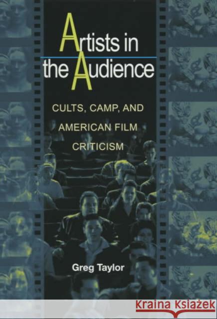Artists in the Audience: Cults, Camp, and American Film Criticism Taylor, Greg 9780691089553