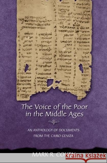 The Voice of the Poor in the Middle Ages: An Anthology of Documents from the Cairo Geniza Cohen, Mark R. 9780691092713 Princeton University Press