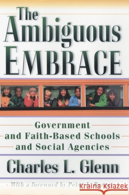 The Ambiguous Embrace: Government and Faith-Based Schools and Social Agencies Glenn, Charles L. 9780691092805 Princeton University Press