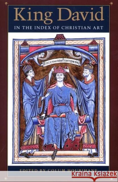 King David in the Index of Christian Art Colum Hourihane 9780691095462 Princeton University Press