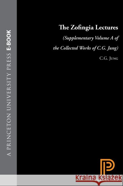 The Zofingia Lectures: (Supplementary Volume a of the Collected Works of C.G. Jung) Jung, C. G. 9780691098999 Bollingen