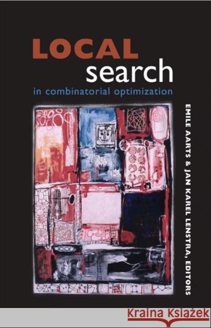 Local Search in Combinatorial Optimization Emile L. Aarts Jan K. Lenstra Emile Aarts 9780691115221