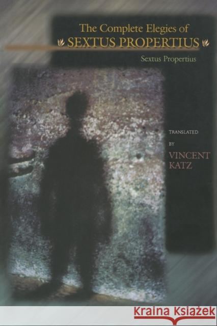 The Complete Elegies of Sextus Propertius Sextus Propertius Vincent Katz 9780691115825 Princeton University Press