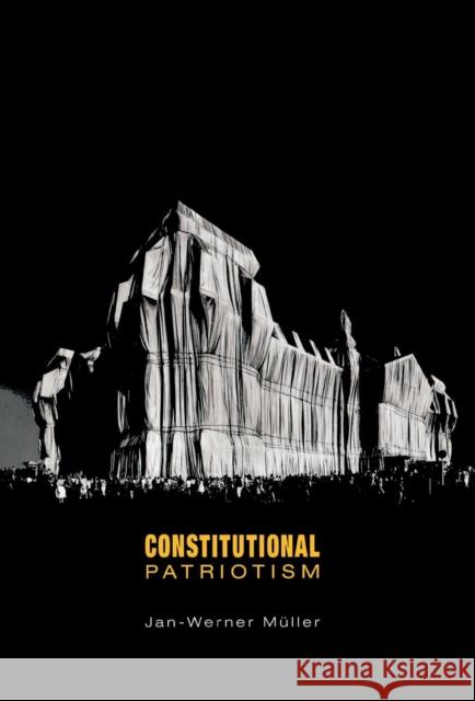 Constitutional Patriotism Jan-Werner Muller 9780691118598 Princeton University Press