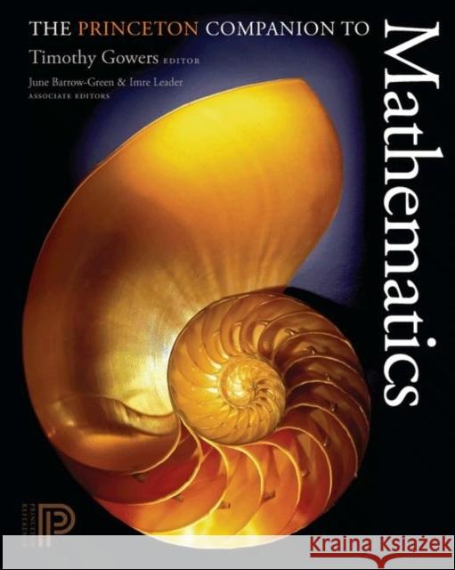 The Princeton Companion to Mathematics Timothy Gowers June Barrow-Green Imre Leader 9780691118802