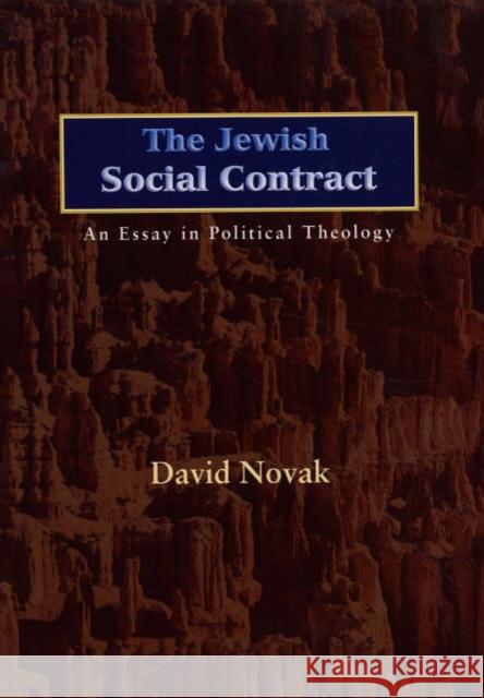 The Jewish Social Contract: An Essay in Political Theology Novak, David 9780691122106