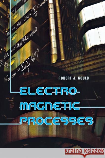 Electromagnetic Processes Robert J. Gould David N. Spergel 9780691124445