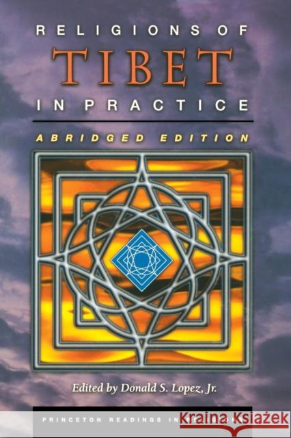 Religions of Tibet in Practice: Abridged Edition Lopez, Donald S. 9780691129723 Princeton University Press