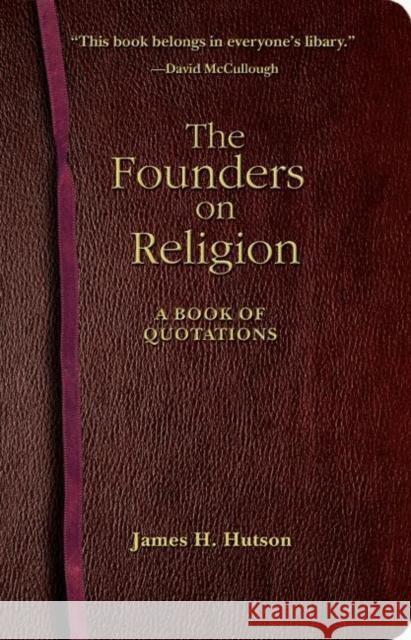 The Founders on Religion: A Book of Quotations Hutson, James H. 9780691133836 Princeton University Press