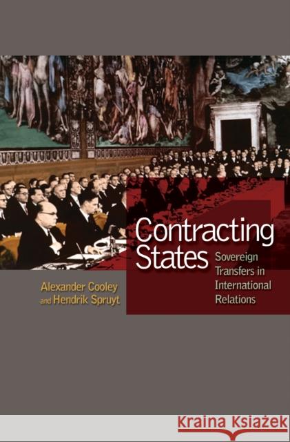 Contracting States: Sovereign Transfers in International Relations Cooley, Alexander 9780691137247