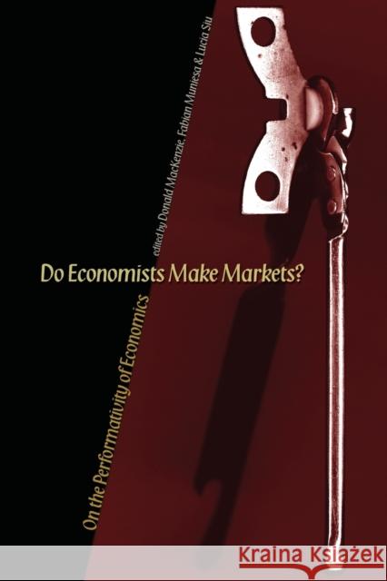 Do Economists Make Markets?: On the Performativity of Economics MacKenzie, Donald 9780691138497