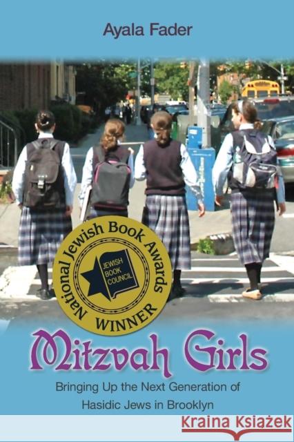 Mitzvah Girls: Bringing Up the Next Generation of Hasidic Jews in Brooklyn Fader, Ayala 9780691139173 Princeton University Press