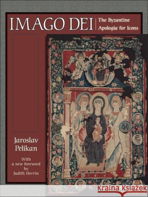 Imago Dei: The Byzantine Apologia for Icons Pelikan, Jaroslav 9780691141251 Princeton University Press