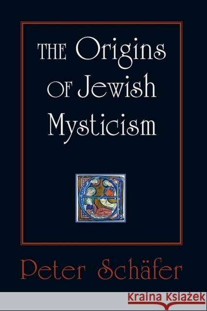 The Origins of Jewish Mysticism Peter Schafer Peter Schfer 9780691142159