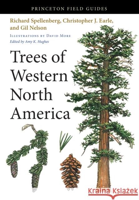 Trees of Western North America Spellenberg, Richard; Earle, Christopher J; Nelson, Gil 9780691145808 John Wiley & Sons