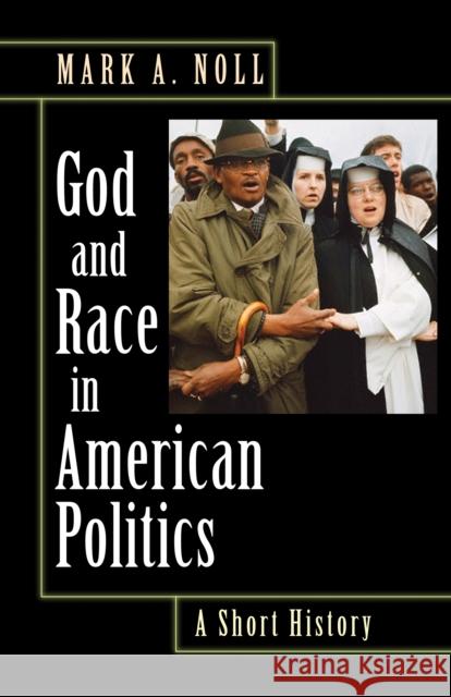God and Race in American Politics: A Short History Noll, Mark A. 9780691146294