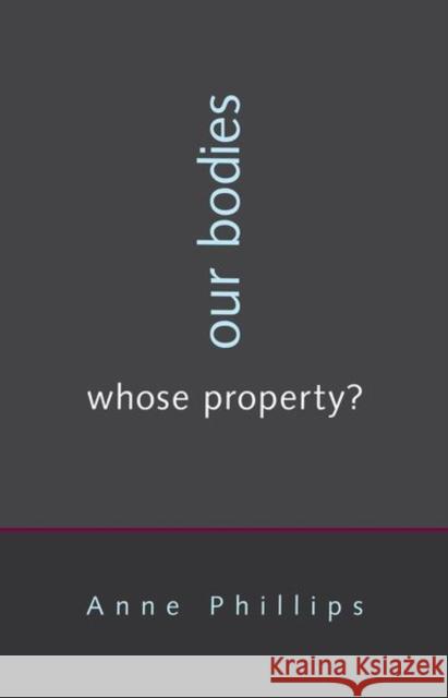 Our Bodies, Whose Property? Anne Phillips 9780691150864