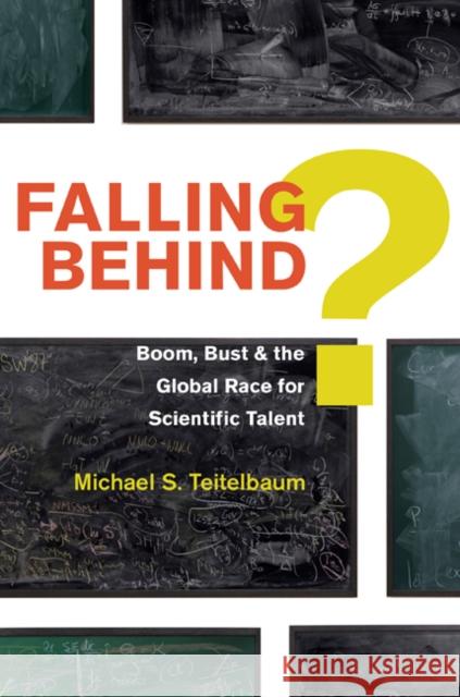 Falling Behind?: Boom, Bust, and the Global Race for Scientific Talent Teitelbaum, Michael 9780691154664