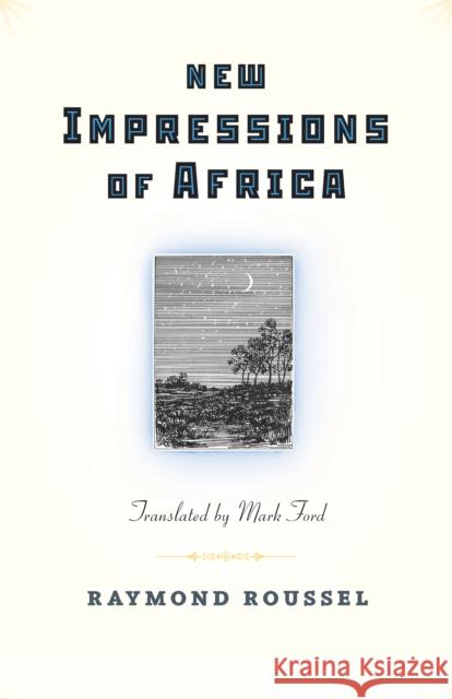 New Impressions of Africa/Nouvelles Impressions D'Afrique Roussel, Raymond 9780691156033