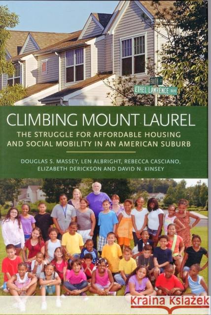 Climbing Mount Laurel: The Struggle for Affordable Housing and Social Mobility in an American Suburb Massey, Douglas S. 9780691157290