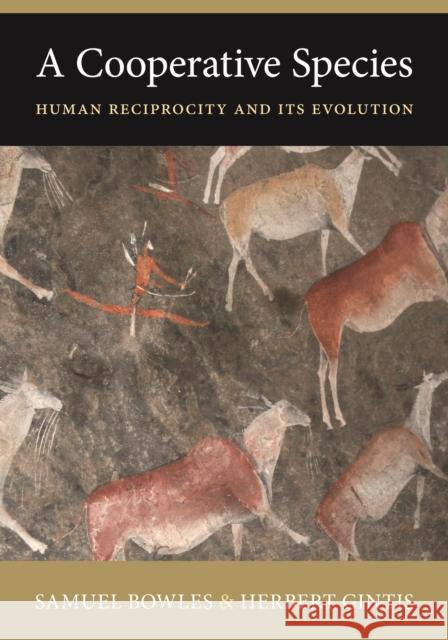 A Cooperative Species: Human Reciprocity and Its Evolution Bowles, Samuel 9780691158167