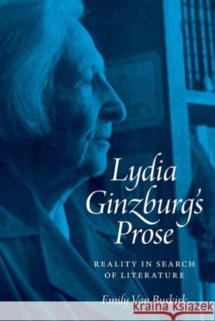 Lydia Ginzburg's Prose: Reality in Search of Literature Emily Va 9780691166797