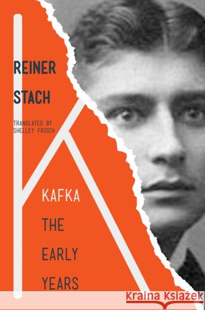 Kafka: The Early Years Stach, Reiner 9780691178189