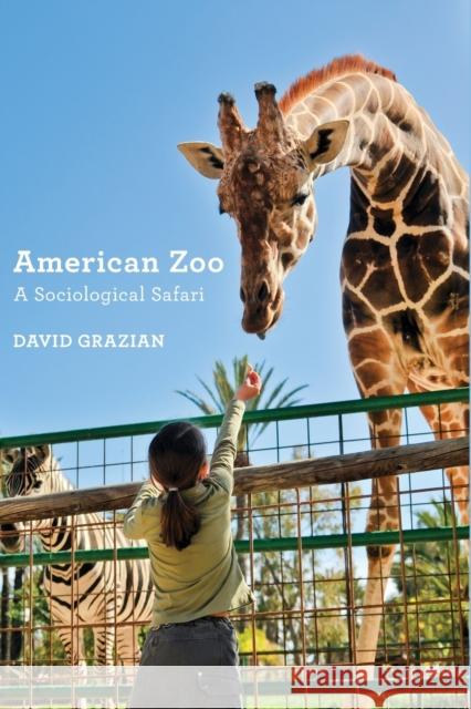 American Zoo: A Sociological Safari Grazian, David 9780691178424