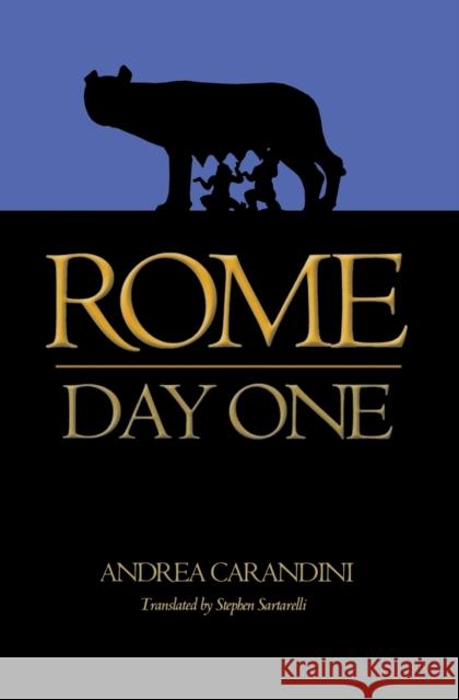 Rome: Day One Andrea Carandini Stephen Sartarelli 9780691180793