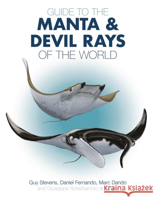 Guide to the Manta and Devil Rays of the World Guy Stevens Daniel Fernando Marc Dando 9780691183329