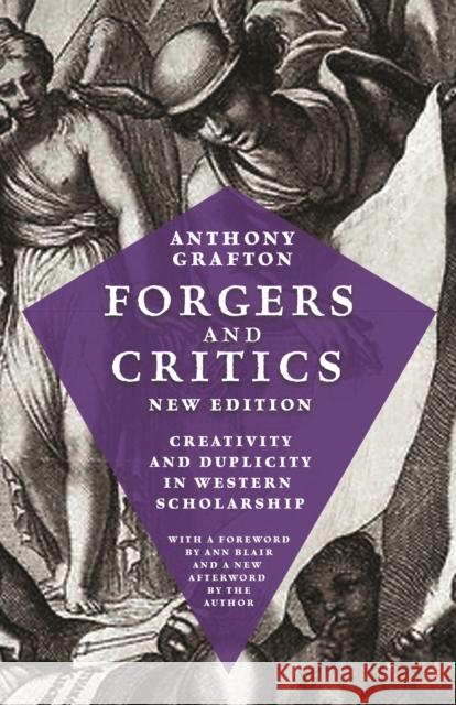 Forgers and Critics, New Edition: Creativity and Duplicity in Western Scholarship Anthony Grafton Ann Blair 9780691191836 Princeton University Press